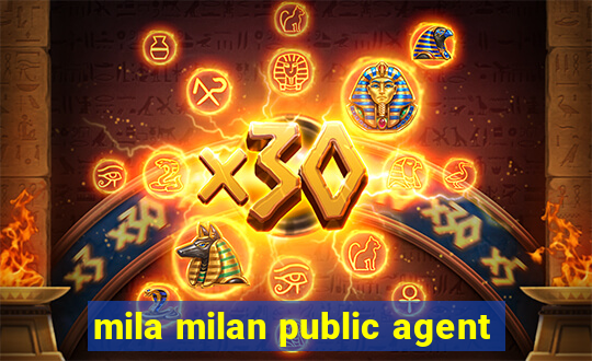 mila milan public agent